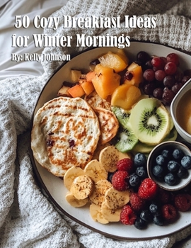 50 Cozy Breakfast Ideas for Winter Mornings
