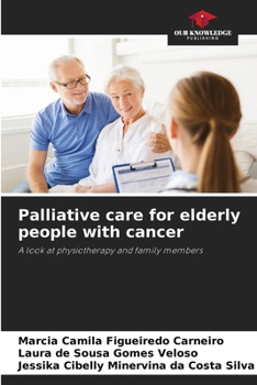 Palliative care for elderly people with cancer: A look at physiotherapy and family members