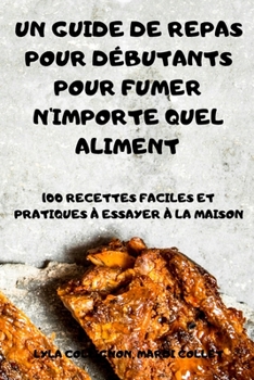 Paperback Un Guide de Repas Pour D?butants Pour Fumer n'Importe Quel Aliment [French] Book