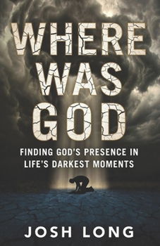 Paperback Where Was God: Finding God's Presence In Life's Darkest Moments Book