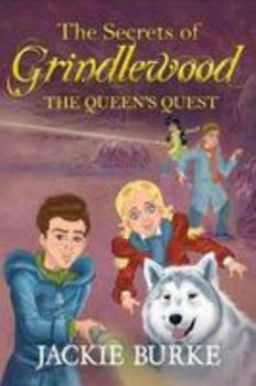The Secrets of Grindlewood: The Queen's Quest