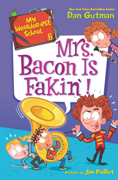 My Weirder-est School #6: Mrs. Bacon Is Fakin'! - Book #6 of the My Weirder-est School