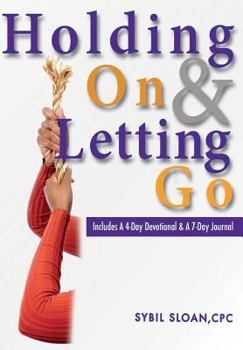 Paperback Holding on and Letting Go: Including a 4-Day Devotional & A 7-Day Journal Book