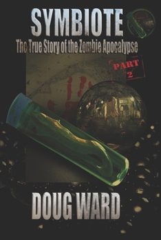 Paperback Symbiote; The True Story of the Zombie Apocalypse Book