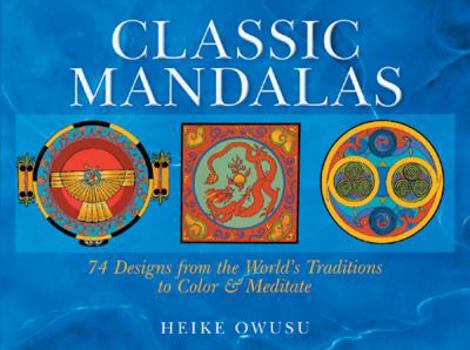 Paperback Classic Mandalas: 74 Designs from the World's Traditions to Color and Meditate Book