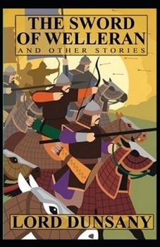 The Sword of Welleran and Other Stories Illustrated
