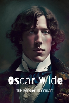 Paperback Oscar Wilde: 100 Pensieri Illuminanti [Italian] Book