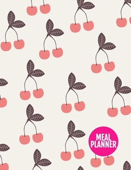 Meal Planner: Cute Track And Plan Your Meals Weekly - 52 Week Food Planner | Diary | Log | Journal | Calendar - Meal Prep And Planning Grocery List | Large 8.5 x 11 Inch | 110 Pages - AXL 0009122