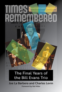 Hardcover Times Remembered: The Final Years of the Bill Evans Triovolume 15 Book