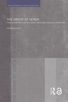 Paperback The Group of Seven: Finance Ministries, Central Banks and Global Financial Governance Book