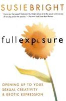 Paperback Full Exposure: Opening Up to Sexual Creativity and Erotic Expression Book