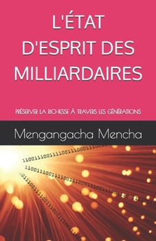 Paperback L'État d'Esprit Des Milliardaires: Préserver La Richesse À Travers Les Générations [French] Book
