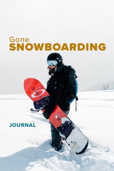 Gone Snowboarding Journal: Blank Lined Gift Notebook For Snowboarders