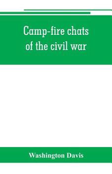 Camp-fire Chats of the Civil War
