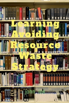 Paperback Learning Avoiding Resource Waste Strategy Book