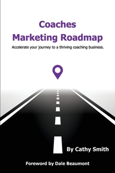 Paperback Coaches Marketing Roadmap: Accelerate your journey to a thriving coaching business Book