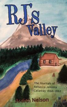 Paperback Rj's Valley: The Journals of Rebecca Jemima Callaway 1860-1862 Book