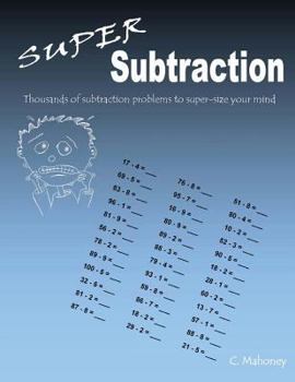Paperback Super Subtraction: Thousands of subtraction problems to super-size your mind Book