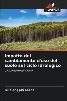 Paperback Impatto del cambiamento d'uso del suolo sul ciclo idrologico [Italian] Book