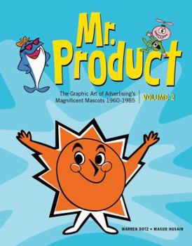 Hardcover Mr. Product, Vol 2: The Graphic Art of Advertising's Magnificent Mascots 1960-1985 Book