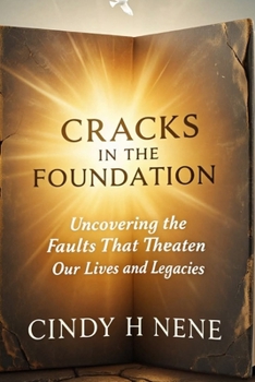 Cracks In The Foundation: Uncovering the Hidden Faults That Threaten Our Lives and Legacies