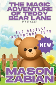 The Magic Adventure of Teddy Bear Lane: The Bestest Adventure Ever