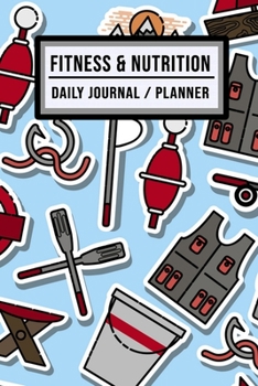 Fitness and Nutrition Journal / Planner: Fishing Fitness & Nutrition Planner / Journal | Track your Exercise and Meals Daily | 100 Days (6x9)