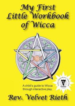 Paperback My First Little Workbook of Wicca: A Child's Guide to Wicca Through Interactive Play Book