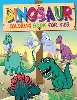 Dinosaur Coloring Book for Kids: Dinosaur Coloring Books for Boys, Girls, Toddlers, Preschoolers, Kids 3-8, Fun Cute Cartoon Dinosaurs, Easy Nature Scenes for Relaxation, Dinosaurs Book
