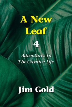 Paperback A New Leaf 4: Adventures In The Creative Life Book