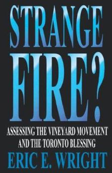 Paperback Strange Fire?: Assessing the Vineyard Movement and the Toronto Blessing Book