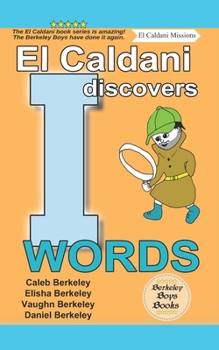 Paperback El Caldani Discovers I Words (Berkeley Boys Books - El Caldani Missions) Book