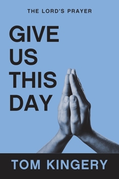 Paperback Give Us This Day: The Lord's Prayer Book