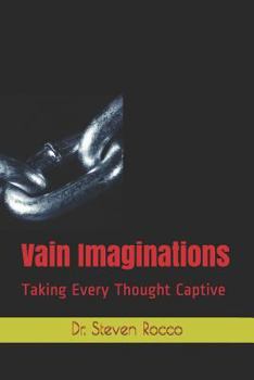 Paperback Vain Imaginations: Taking Every Thought Captive Book