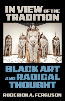 Hardcover In View of the Tradition: Black Art and Radical Thought Book