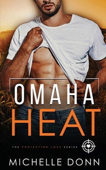 Omaha Heat: A Romantic Suspense Novel - Book #6 of the Protecting Love