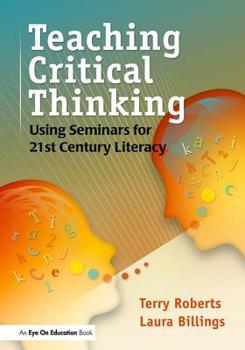 Paperback Teaching Critical Thinking: Using Seminars for 21st Century Literacy Book