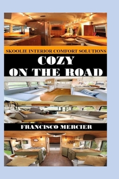 Paperback Cozy on the Road: Skoolie Interior Comfort Solutions Book