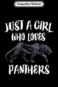 Paperback Composition Notebook: Just A Girl Who Loves Panthers Animal Gift Journal/Notebook Blank Lined Ruled 6x9 100 Pages Book