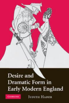 Paperback Desire and Dramatic Form in Early Modern England Book