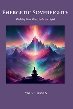 Paperback Energetic Sovereignty: Shielding Your Mind, Body, and Spirit Book