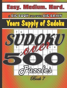 Paperback Sudoku over 500 Puzzles, Easy Medium Hard, Years Supply of Sudoku, Book 7: Easy to Hard, Large Print for Seniors, Math Logic Game for Your Big Brain, Book