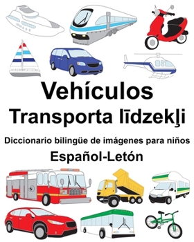 Paperback Español-Letón Vehículos/Transporta l&#299;dzek&#316;i Diccionario bilingüe de imágenes para niños [Spanish] Book