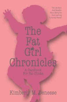 Paperback The Fat Girl Chronicles: A Handbook For Fat Chicks Book