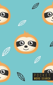 Pocket Word Search: 99 Pocket Word Search Puzzles - Pocket Word Jumble - Travel Size - Mini Word Puzzle - Word Seek - Sloths