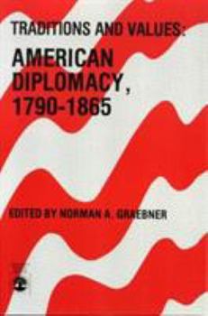 Paperback Traditions and Values: American Diplomacy 1790-1865 Book