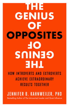 Paperback The Genius of Opposites: How Introverts and Extroverts Achieve Extraordinary Results Together Book