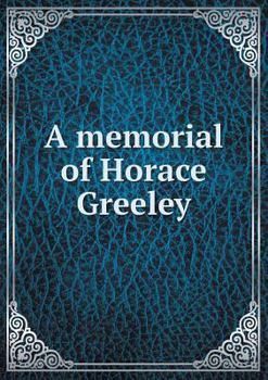 Paperback A memorial of Horace Greeley Book