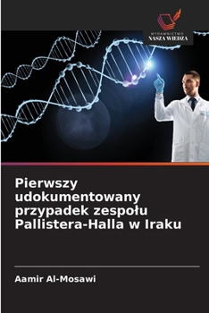 Pierwszy udokumentowany przypadek zespolu Pallistera-Halla w Iraku (Polish Edition)