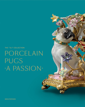 Hardcover Porcelain Pugs: A Passion: The T. & T. Collection Book